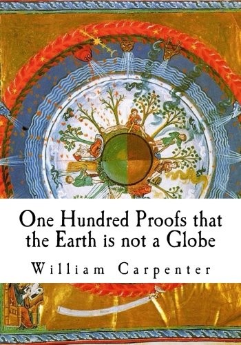 One Hundred Proofs that the Earth is not a Globe (Flat Earth Theory)