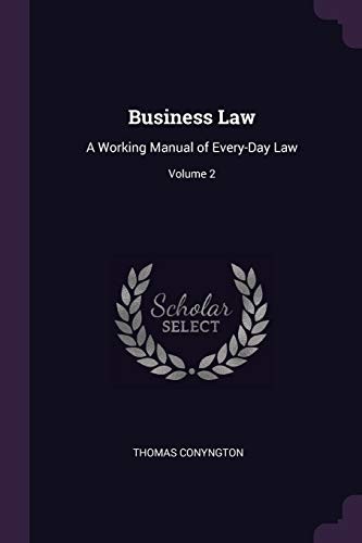 Business Law: A Working Manual of Every-Day Law; Volume 2