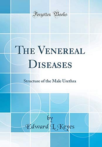 The Venereal Diseases: Structure of the Male Urethra (Classic Reprint)