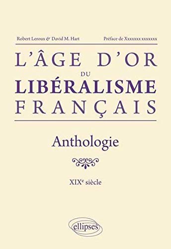 L'âge d'or du libéralisme français : Anthologie XIXe siècle
