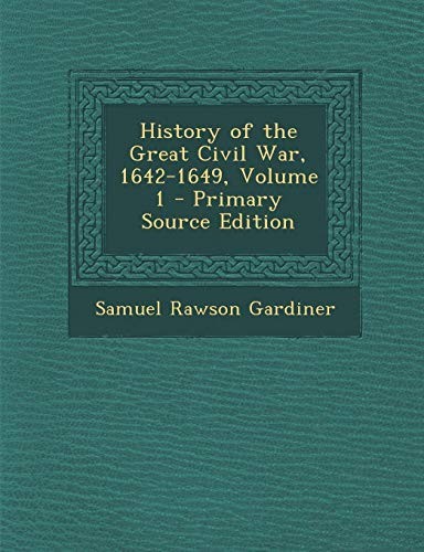 History of the Great Civil War, 1642-1649, Volume 1
