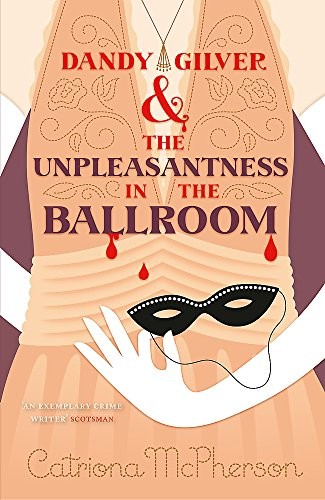 Dandy Gilver and the Unpleasantness in the Ballroom