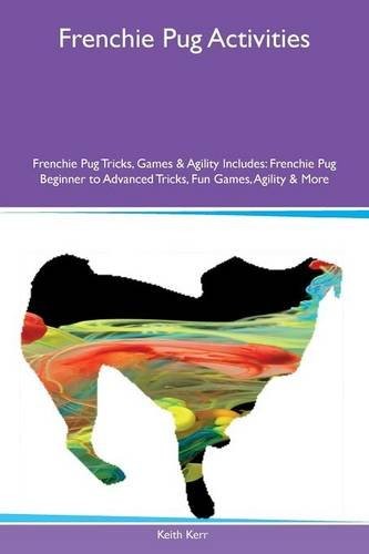 Frenchie Pug Activities: Frenchie Pug Tricks, Games & Agility