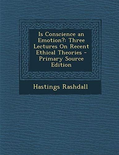 Is Conscience an Emotion?: Three Lectures On Recent Ethical Theories