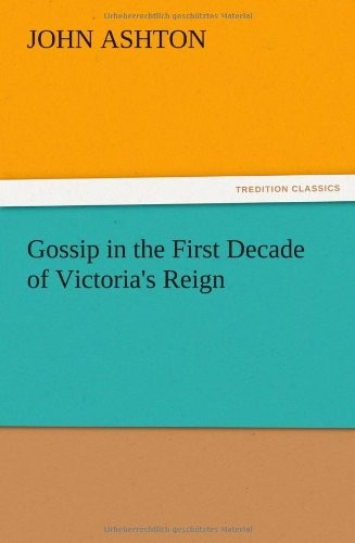 Gossip in the First Decade of Victoria's Reign