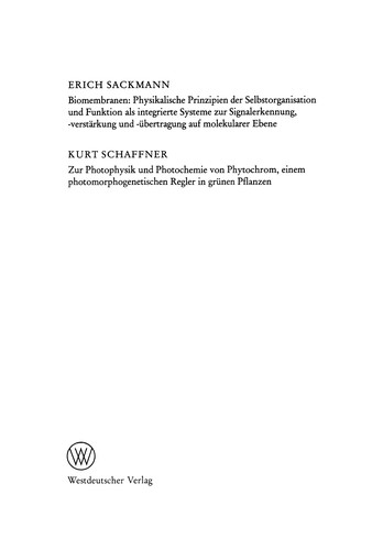 Biomembranen: Physikalische Prinzipien der Selbstorganisation und Funktion als integrierte Systeme zur Signalerkennung, -verstärkung und -übertragung auf molekularer Ebene. Zur Photophysik und Photochemie von Phytochrom, einem photomorphogenetischen Regler in grünen Pflanzen