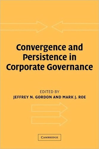 CONVERGENCE AND PERSISTENCE IN CORPORATE GOVERNANCE; ED. BY JEFFREY N. GORDON