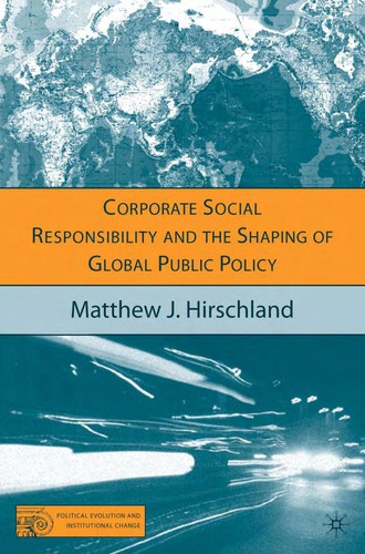 Corporate Social Responsibility and the Shaping of Global Public Policy