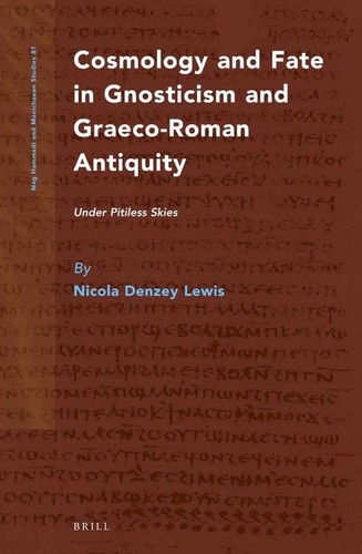 Cosmology and fate in Gnosticism and Graeco-Roman antiquity