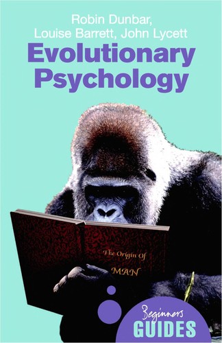 EVOLUTIONARY PSYCHOLOGY: A BEGINNER'S GUIDE: HUMAN BEHAVIOUR, EVOLUTION AND THE MIND