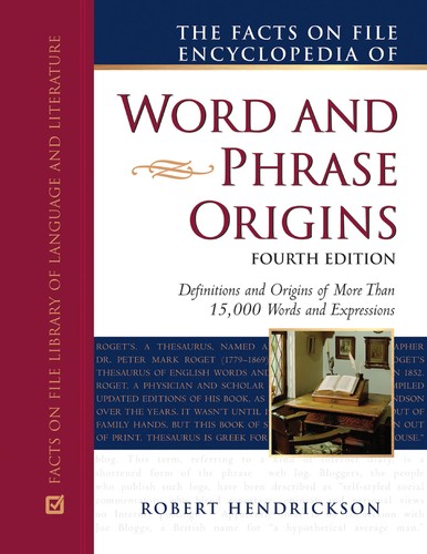 Facts on File Encyclopedia of Work and Phrase Origins