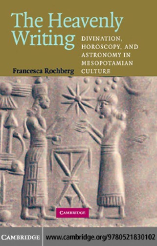 Heavenly Writing: Divination, Horoscopy, and Astronomy in Mesopotamian Culture