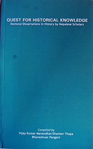 Quest for Historical Knowledge: Doctoral Dissertations in History by Nepalese Scholars