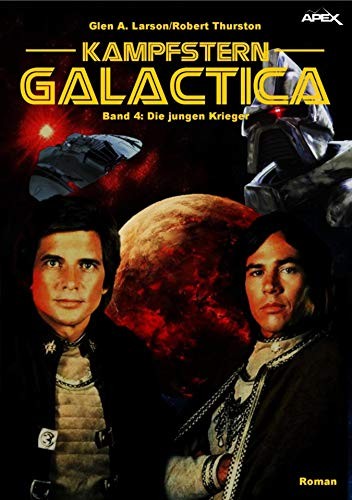 KAMPFSTERN GALACTICA, Band 4: DIE JUNGEN KRIEGER (German Edition)