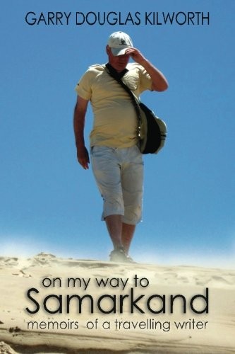 On my Way to Samarkand: memoirs of a travelling writer