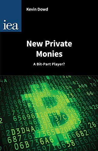 New Private Monies: A Bit-part Player? (Hobart Papers)