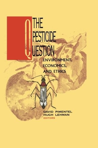 The Pesticide Question: Environment, Economics and Ethics