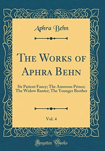 The Works of Aphra Behn, Vol. 4 (Classic Reprint)
