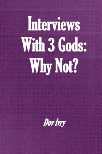 Interviews With 3 Gods: Why Not?