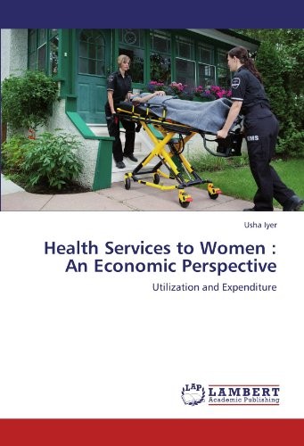 Health Services to Women : An Economic Perspective: Utilization and Expenditure