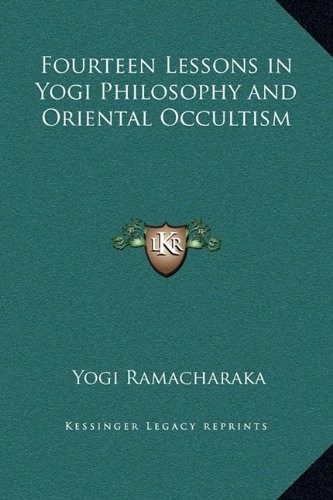 Fourteen Lessons in Yogi Philosophy and Oriental Occultism
