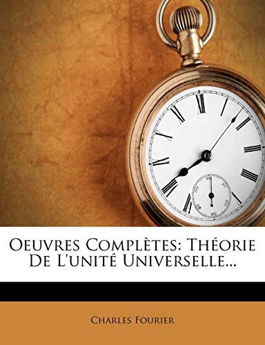 Oeuvres Complètes: Théorie De L'unité Universelle... (French Edition)