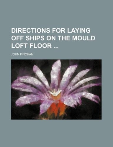 Directions for Laying Off Ships on the Mould Loft Floor