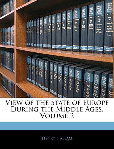 View of the State of Europe During the Middle Ages, Volume 2