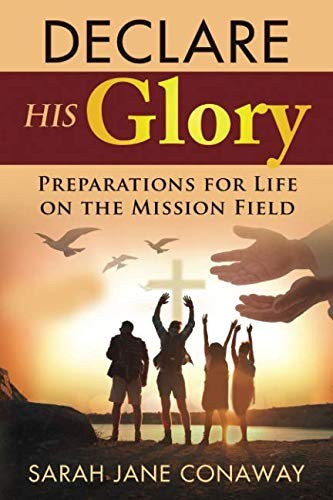 Declare His Glory: Preparations for Life on the Mission Field