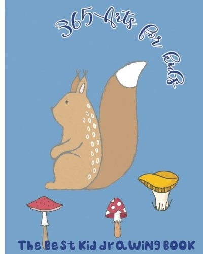 365 Arts for Kids: The Best Kid Drawing Book