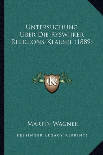 Untersuchung Uber Die Ryswijker Religions-Klausel (1889) (German Edition)