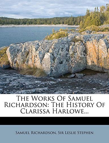 The Works Of Samuel Richardson: The History Of Clarissa Harlowe...