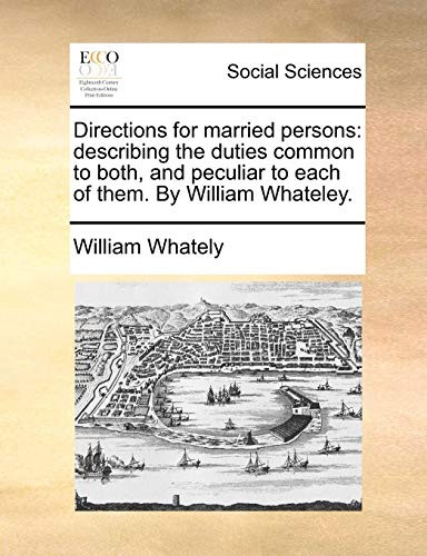 Directions for married persons: describing the duties common to both, and peculiar to each of them
