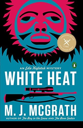 White Heat: The First Edie Kiglatuk Mystery (An Edie Kiglatuk Mystery)