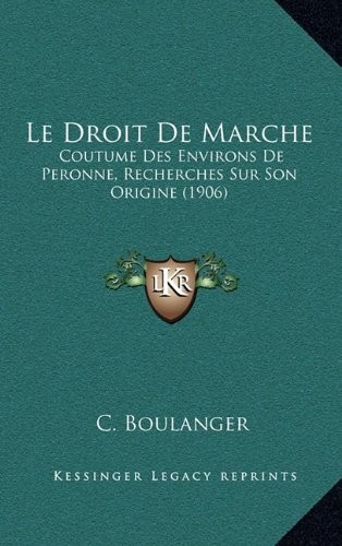 Le Droit De Marche: Coutume Des Environs De Peronne, Recherches Sur Son Origine (1906) (French Edition)