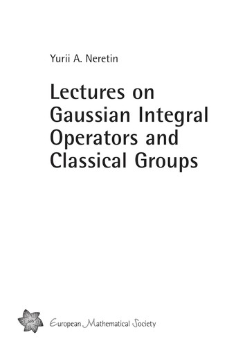 Lectures on Gaussian Integral Operators and Classical Groups