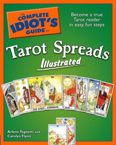 The Complete Idiot's Guide to Tarot Spreads, Illustrated