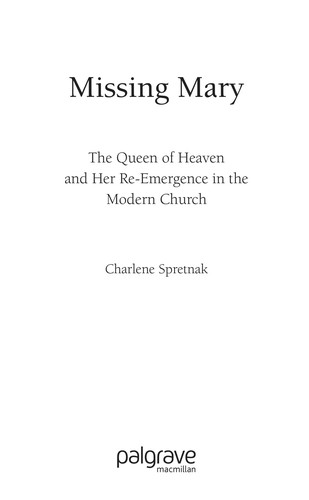 Missing Mary: The Queen of Heaven and Her Re-emergence in the Modern Church