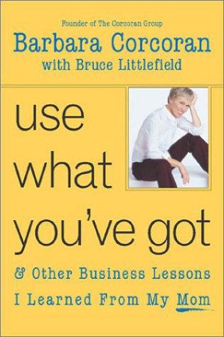 Use What You've Got, and Other Business Lessons I Learned from My Mom