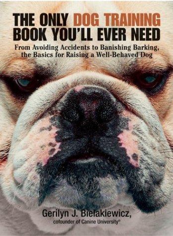 The Only Dog Training Book You Will Ever Need