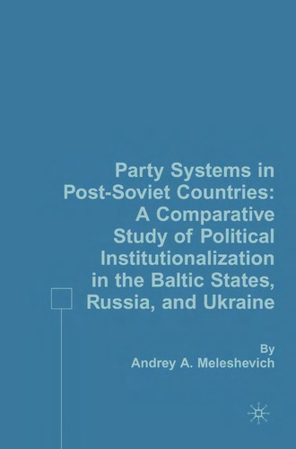 Party Systems in Post-Soviet Countries: A Comparative Study of Political Institutionalization in the Baltic