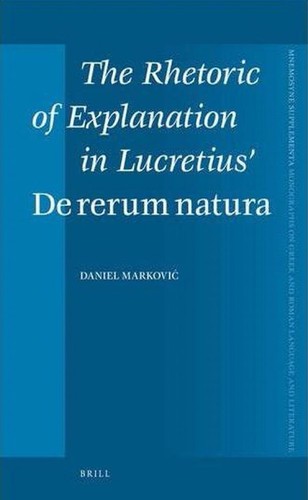 The Rhetoric of Explanation in Lucretius' De Rerum Natura