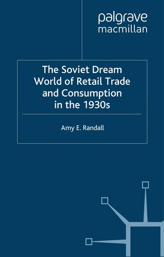 The Soviet dream world of retail trade and consumption in the 1930s