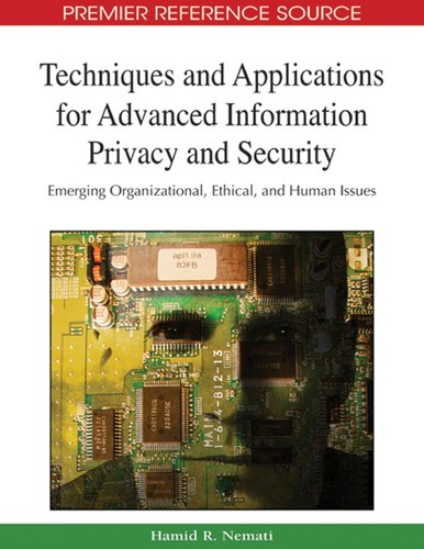 Techniques and Applications for Advanced Information Privacy and Security