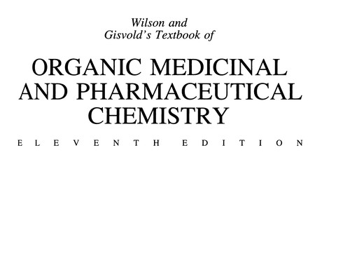 Wilson and Gisvold's Textbook of Organic Medicinal and Pharmaceutical Chemistry