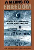 A Means to Freedom: The Letters of H. P. Lovecraft and Robert E. Howard (Two Volume Set)