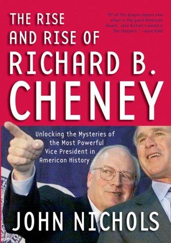 The Rise and Rise of Richard B. Cheney
