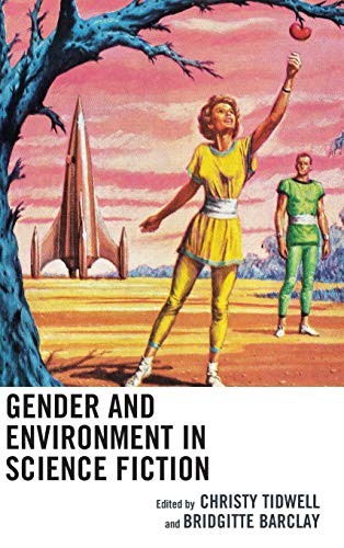 Gender and Environment in Science Fiction (Ecocritical Theory and Practice)