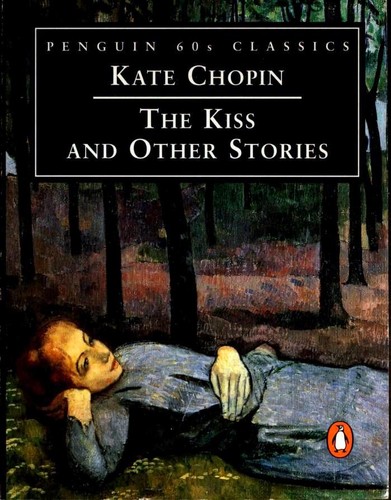 The Kiss and Other Stories (Désirée’s Baby / Godmother / Kiss / Story of an Hour / Unexpected)