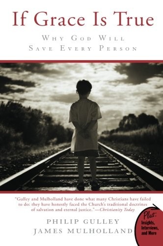 If Grace Is True: Why God Will Save Every Person (Plus)